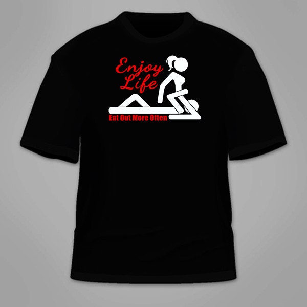 Enjoy Life Eat Out More Often T Shirt Funny Sex Themed T Etsy