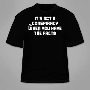 It&#39;s Not A Conspiracy When You Have The Facts T-Shirt. Theory T Shirt Illuminati Theories NWO New World Order Anti Government Paranormal UFO