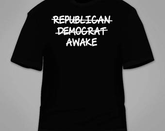Republican Democrat Awake T-Shirt. Political Anti-Politics T Shirt Conspiracy Theory Illuminati Cool Gift Clothing Nerdy Geeky Awesome