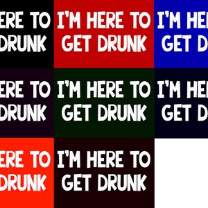 I'm Here To Get Drunk T-Shirt. Funny Drinking Beer Alcohol Partying Shirt Tees Clothing Novelty Nerdy Geeky Awesome St Patrick's Day Irish image 2