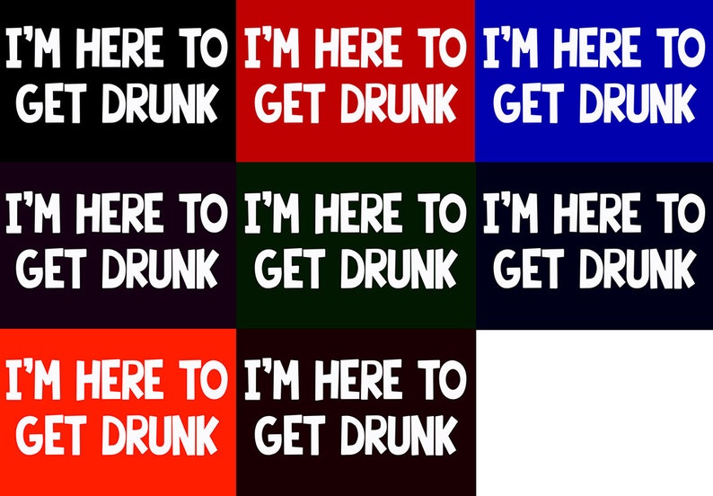 I'm Here To Get Drunk T-Shirt. Funny Drinking Beer Alcohol Partying Shirt Tees Clothing Novelty Nerdy Geeky Awesome St Patrick's Day Irish image 2