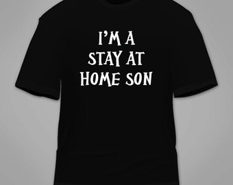 I'm a Stay at Home Son T-Shirt. Funny Gift For Son Nephew Introverts Awesome Nerdy Geeky Gamer T Shirt Gaming Shirt Novelty Parody Tee Cool