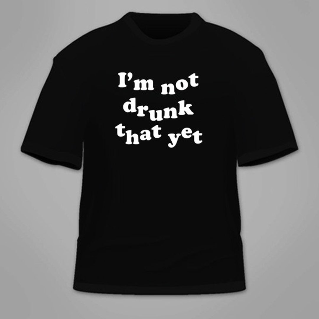 I'm Not That Drunk yet T-shirt. Beer Funny Drinking - Etsy