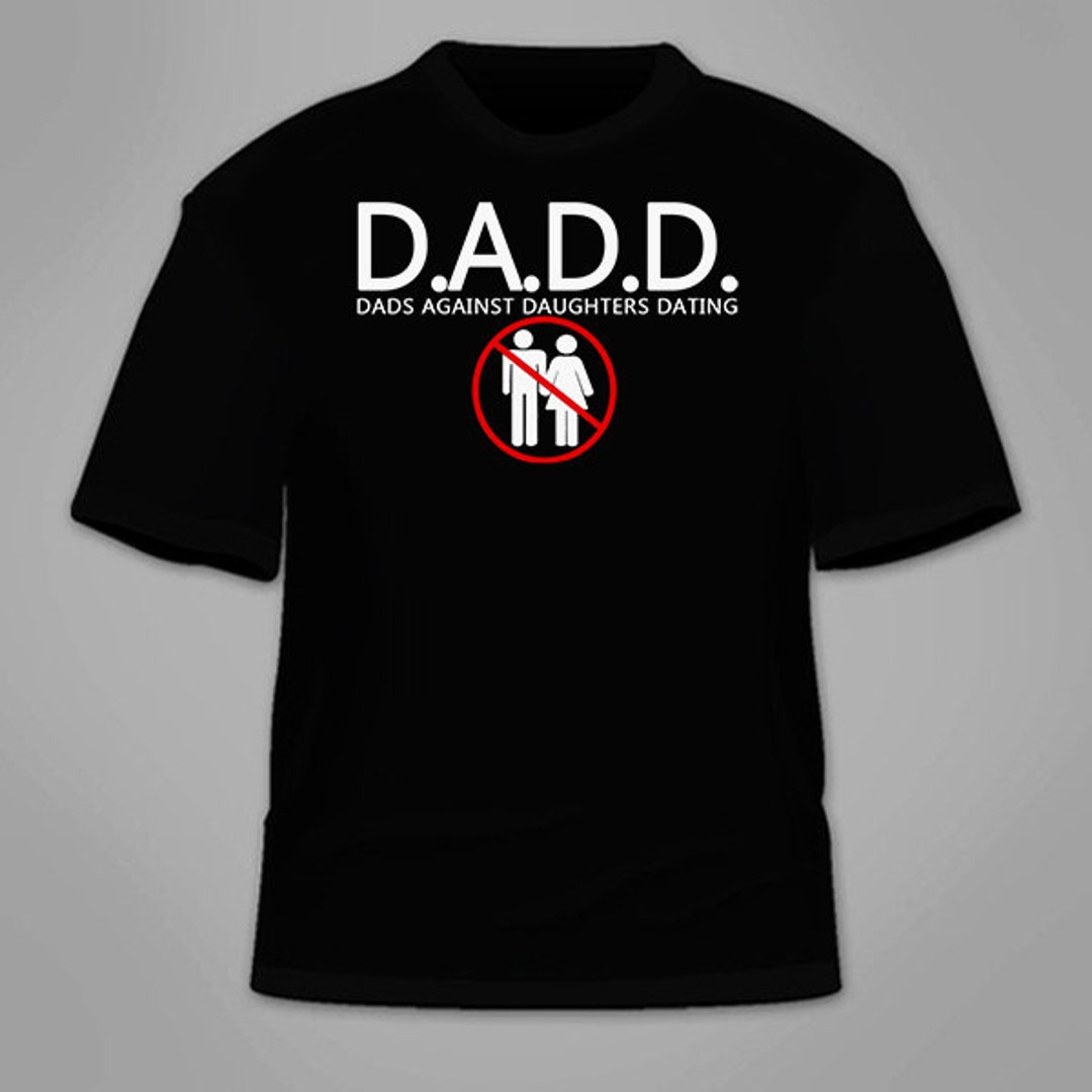 Dads Against Daughters Dating Shirt
 Dads Against Daughters Dating T shirt Funny T Shirt Cool Gift Etsy