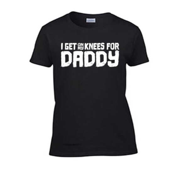 I Get on My Knees for Daddy T-shirt wife 570x570 pic I Get on My Knees for Daddy T-shirt pic