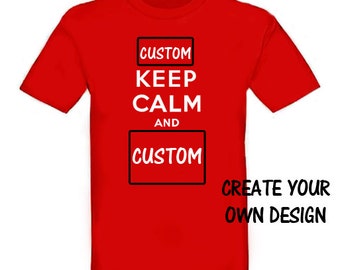 Keep Calm And Carry On Custom T-Shirt. Create Your Own Design Customize Work Job Bulk Friends Family Cool Awesome Shirt Clothing T Shirt Tee