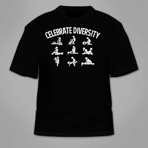 Celebrate Diversity Sex Positions T-Shirt. Funny Mature Sex Themed T Shirt Nerdy Awesome Tees Themed T Shirt Gag Gift Nerd Novelty Adult