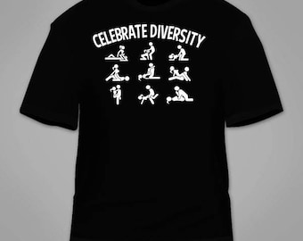 Celebrate Diversity Sex Positions T-Shirt. Lustige Reife Sex Themed T Shirt Nerdy Fantastische Tees Themed T Shirt Gag Geschenk Nerd Neuheit Erwachsene