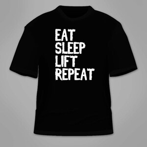 Eat, Sleep, Lift, Repeat T-Shirt. Funny Gym Workout Fitness Motivation T Shirt Novelty Shirt Athletic Weightlifting Clothing Lifting Beast