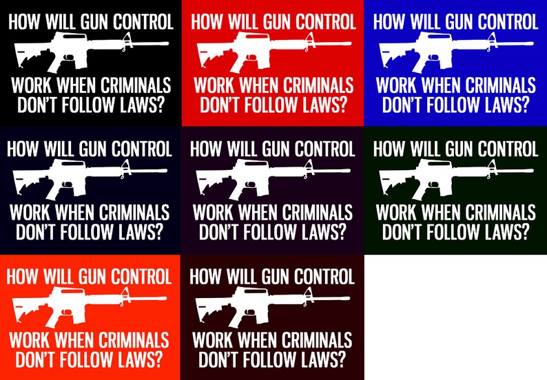 How Will Gun Control Work When Criminals Don't Follow Laws Etsy