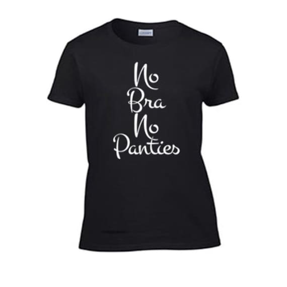 No Bra No Panties Women's T-shirt. Funny Offensive Sex Themed