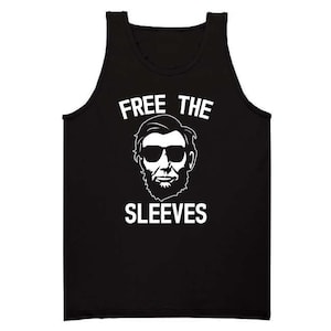 Free The Sleeves Tank Top. Abraham Lincoln Funny TShirt Nerdy Abolish Men & Womens Available Nerdy Nerd Parody Sunglasses Abe Clothing Cool