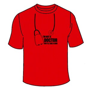 I&#39;m Not a Doctor But I&#39;ll Take a Look T-Shirt. Funny Sex Themed Nerdy Shirt Nerd Sarcastic Parody Clothing Halloween Gag Gift Sarcasm Cool