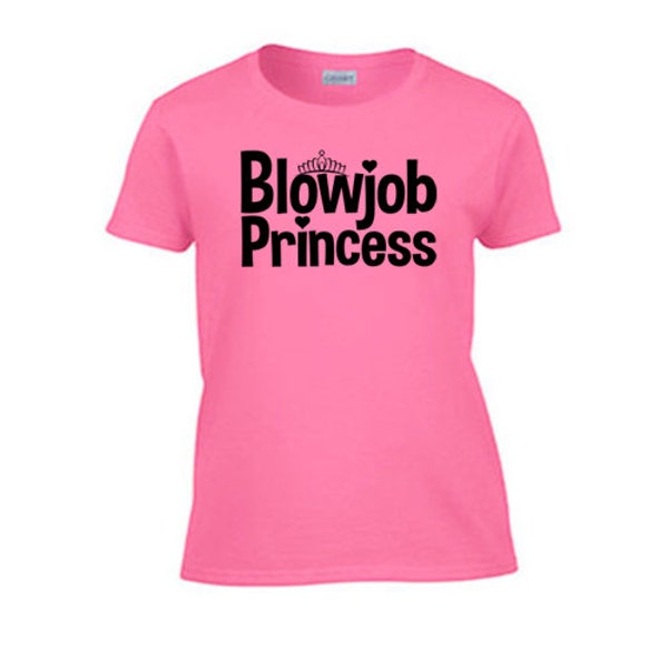 Blowjob Princess Women's T-Shirt. Rough Sex Offensive Gag Gift Wife Girlfriend Submissive Blowjob BDSM Kitten Daddy Queen Kinky