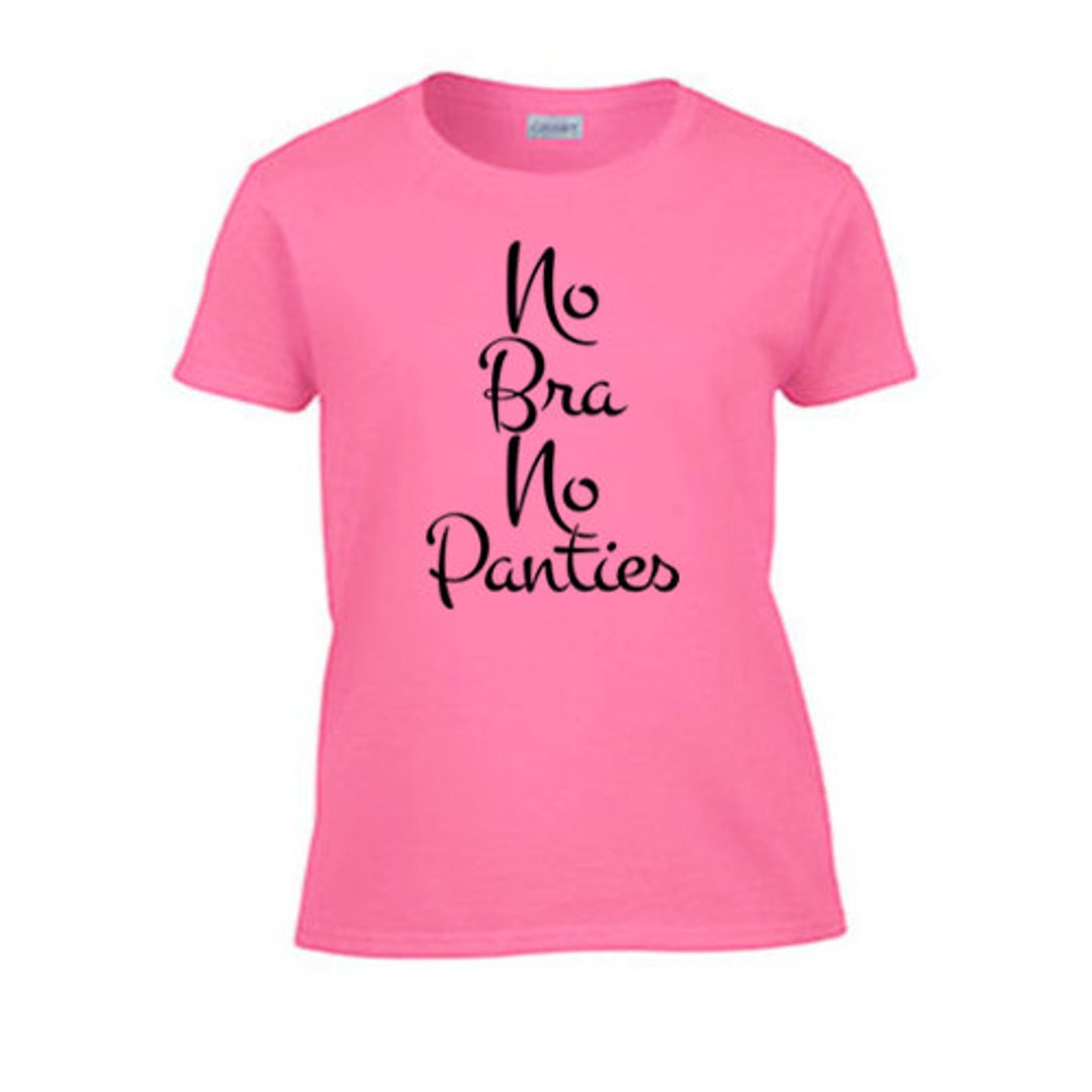 No Bra No Panties Womens T-shirt pic photo