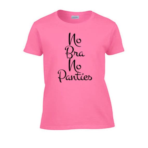 No Bra No Panties Women s T shirt Funny Offensive Sex Etsy no-bra-no-panties-women-s-t-shirt-funny-offensive-sex-etsy