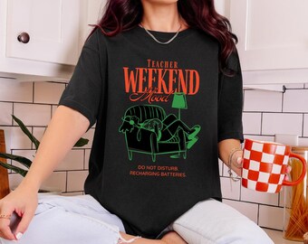Teacher Weekend Mood Tee | Comfort Colors 1717 Shirt, Funny Teacher Tee, Recharging Batteries Shirt, Teacher Burnout Gift, Weekend Tee