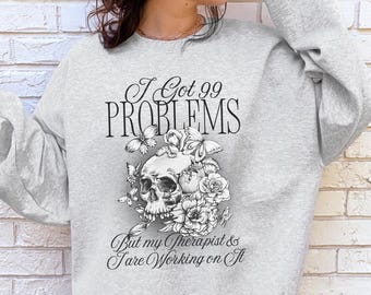 99 Problems Mental Health Crewneck, Therapy Humor Sweatshirt