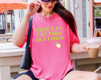 Reset to Factory Settings Tee | Comfort Colors 1717 Shirt, Funny Mental Health Tee, Overstimulated Shirt, Neurodivergent, Self Care Tee