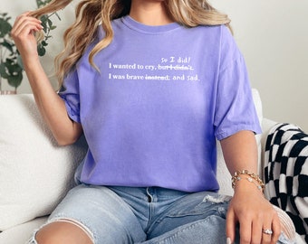 Brave & Sad Comfort Colors Shirt, Mental Health Tee