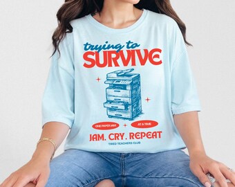 Trying to Survive Teacher Tee | Comfort Colors 1717 Shirt, Tired Teachers Club Tee, Paper Jam Teacher Humor, Funny Educator Gift