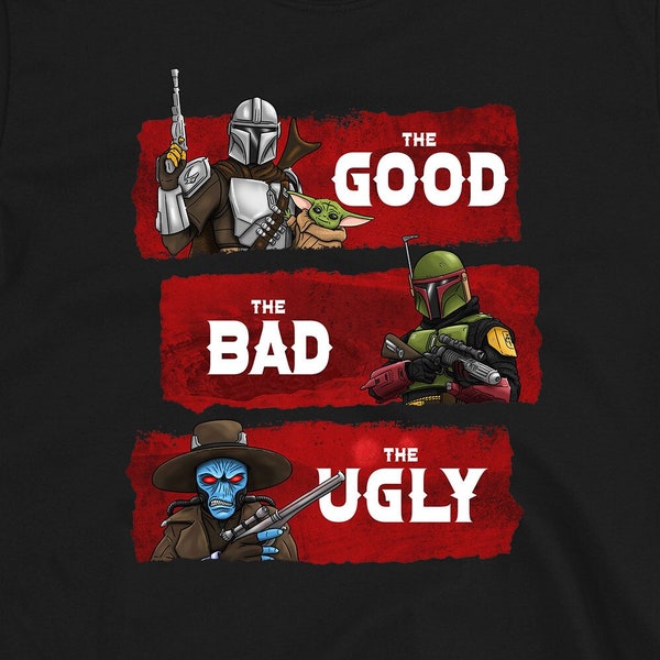 The Good, The Bad, and The Ugly - Star Wars Tshirt, Mando shirt, cad bane t shirt, boba fett hoodie