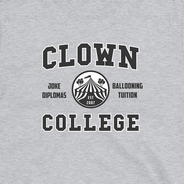 Clown College | Funny T-Shirt | Long Sleeve Shirt | Hoodie