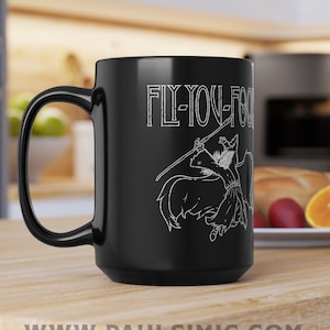 Fly You Fools Mug, 11oz or 15oz Black Coffee Mug, Funny Dad Gift, Fathers Day Gift, Gift For Him, Office Mugs