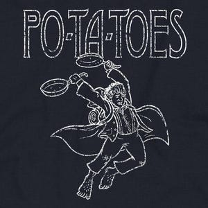 Potatoes T-Shirt | Hoodie | Tall Shirt | Long Sleeve Shirt