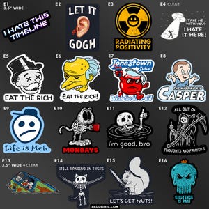 May include: A collection of sixteen vinyl stickers featuring various graphic illustrations and text, including phrases like I Hate This Timeline, Let It Gogh, Radiating Positivity, Eat The Rich, Life is Meh, and Existence is Pain, each 3.5 inches wide.