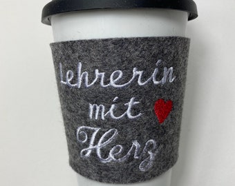 Lehrerin mit Herz, Becher Wunschname, Coffee to go, Filzhülle mit Wollfilz, Geschenk