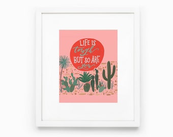 Life is Tough Hand Lettered Watercolor Painting- Print 8x10