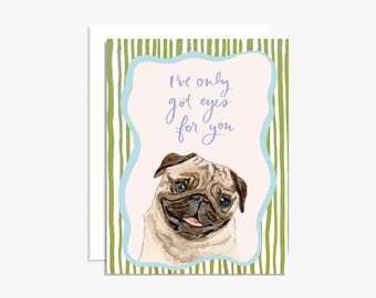 I've Only Got Eyes For You Watercolor Pug Greeting Card - Love and Friendship - Just Because - Anniversary Card