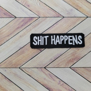 Shit Happens Iron On Patch