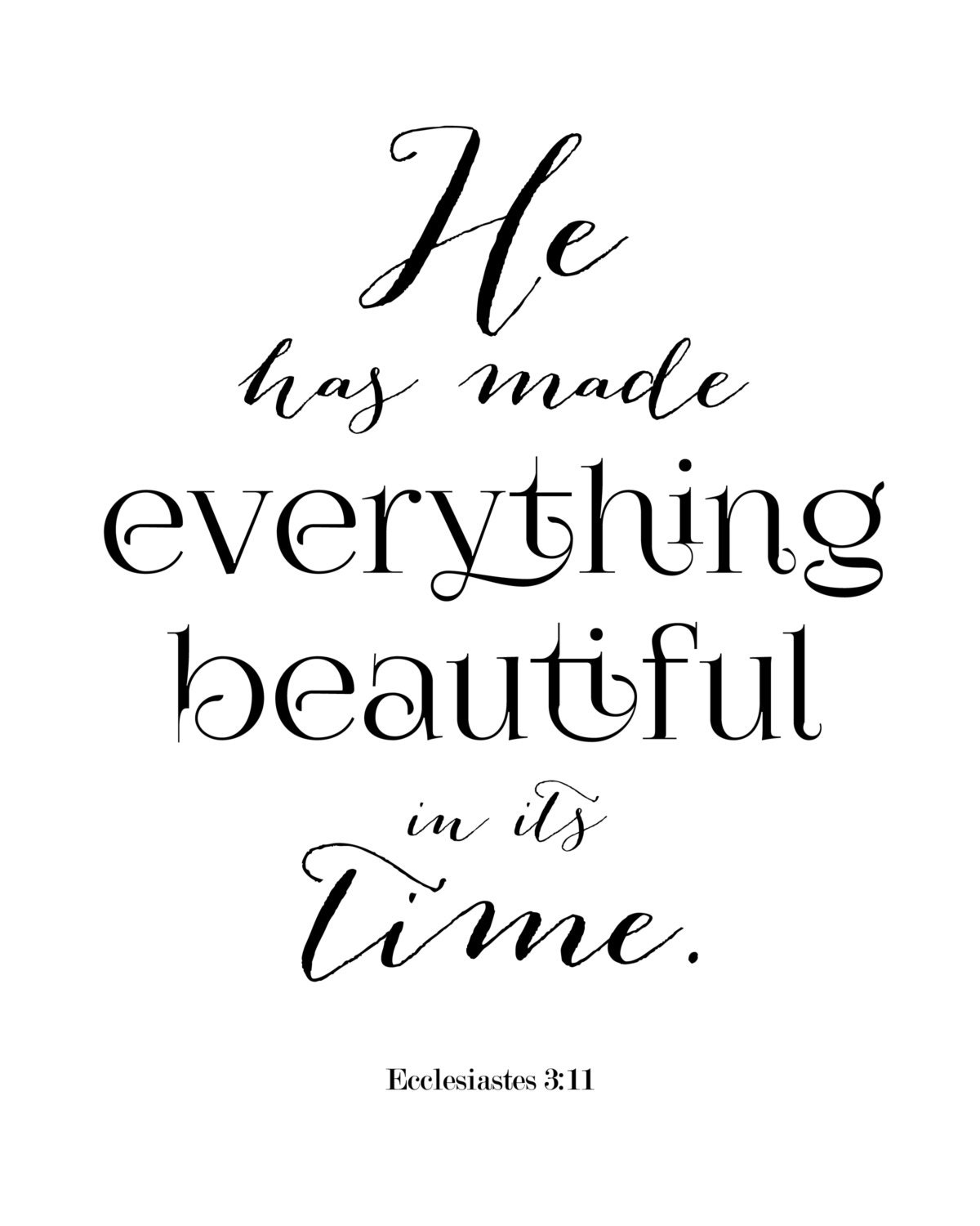He Has Made Everything Beautiful in Its Time. Ecclesiastes 3:11. 8x10 ...