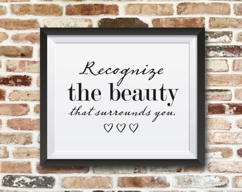 Recognize The Beauty That Surrounds You. 8x10 printable quote. Beauty in nature. Nature lover quote.