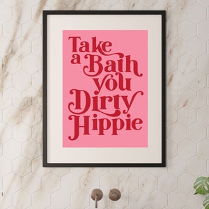 Nehmen Sie eine Badewanne Sie schmutzig Hippie Druck, Badezimmer Druck, Badezimmer Dekor, Boho Dekor