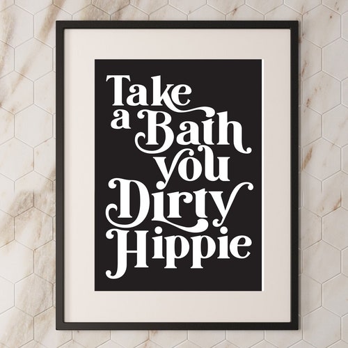 Take a Bath You Dirty Hippie Hippie Decor Hippie Wall Art Etsy
