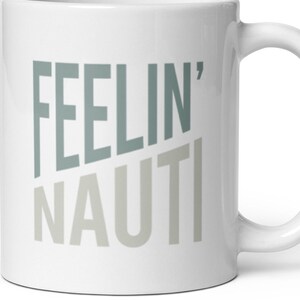 Funny Boating Pun Mug - Feelin&#39; Nauti Mug - Boating Cup - Boating Mug - Boating Coffee Cup