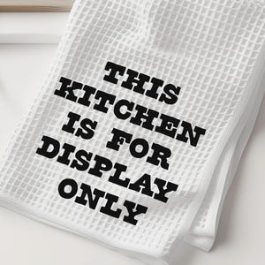Funny Dish Towel - Kitchen Humor - Sarcastic Kitchen Towel - Waffle Weave Towel - Kitchen Towels Humor
