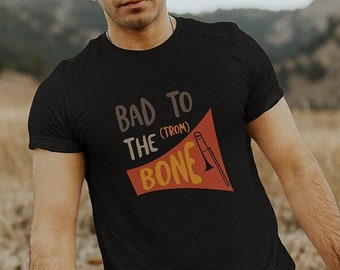 Funny Trombone Pun Unisex T-shirt - Bad to the (Trom) Bone Tee - Trombonist Trombone Player Shirt