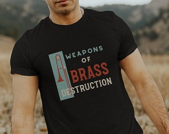 Funny Trombone Pun Unisex T-shirt - Weapons of Brass Destruction Tee - Trombonist Shirt