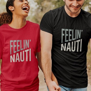 Funny Boating Pun Unisex T-shirt - Feelin nauti Tee - Boater Pun Shirt - Funny Boating Shirt