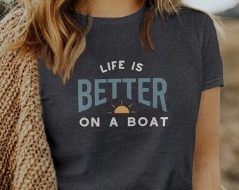 Women's Boating Saying T-shirt - Life is Better on a Boat Tee - Boater Shirt - Boating Shirt