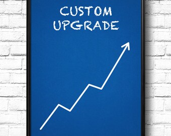 Custom Upgrade - customize your artwork