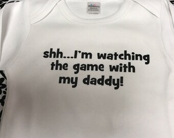 shh..I'm watching the game with my daddy - funny -sports - baby bodysuit - size 3/6 months white last one