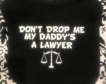 Don't drop me my daddy is a lawyer, funny  son or daughter black baby bib aunt lawyer gift bib girl boy