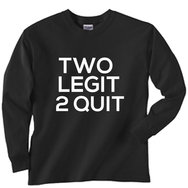 Toddler 2nd Birthday Shirt- Two Year Old Birthday Shirt - Funny Shirt Boys OR Girls- Two Legit 2 Quit - 2nd Birthday- long sleeved size 2T