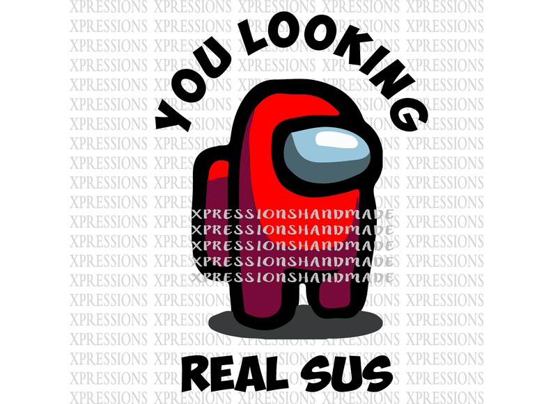 Among Us You looking real sus svg png. For cricut | Etsy