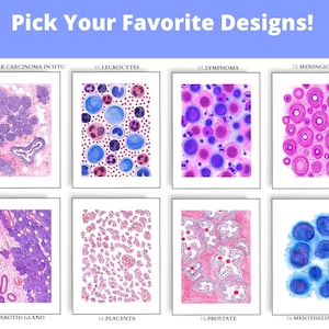 May include: A collection of eight framed prints featuring colorful microscopic images of various cells and tissues. The prints include labels such as "Lobular Carcinoma in Situ," "Leukocytes," and "Lymphoma." The text "Pick Your Favorite Designs!" is at the top.
